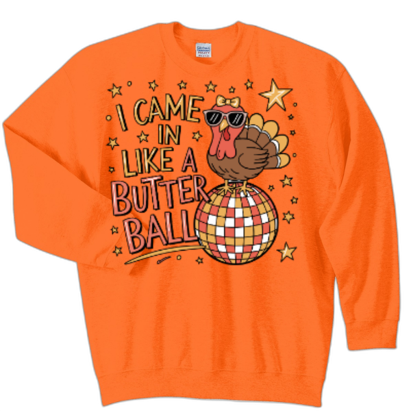 I came in like a butter ball