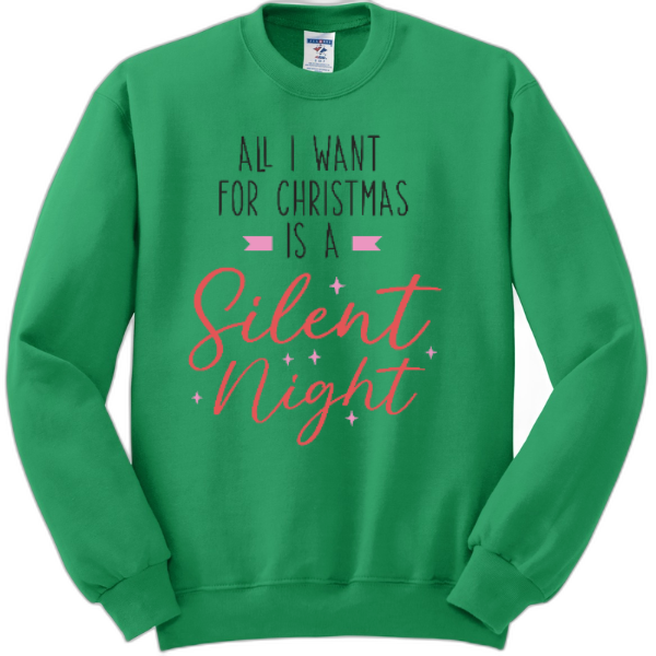 All I want for Christmas is a Silent night sweatshirt