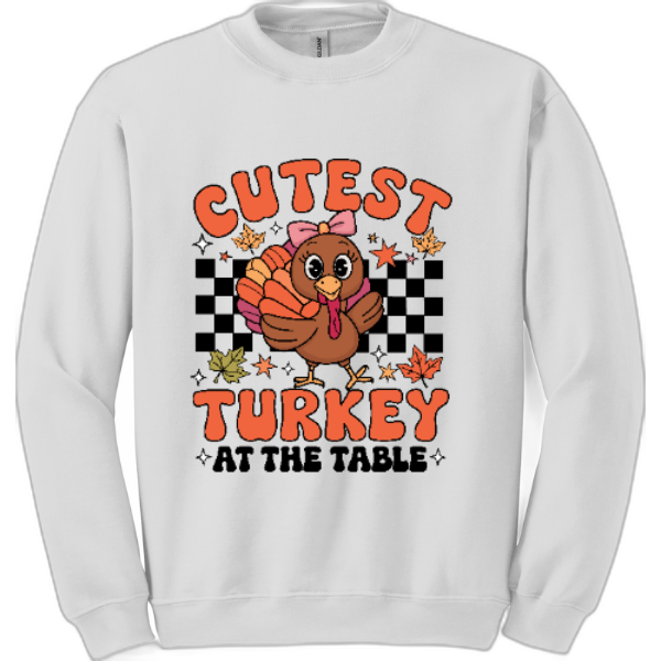 Cutest turkey at the table sweatshirt