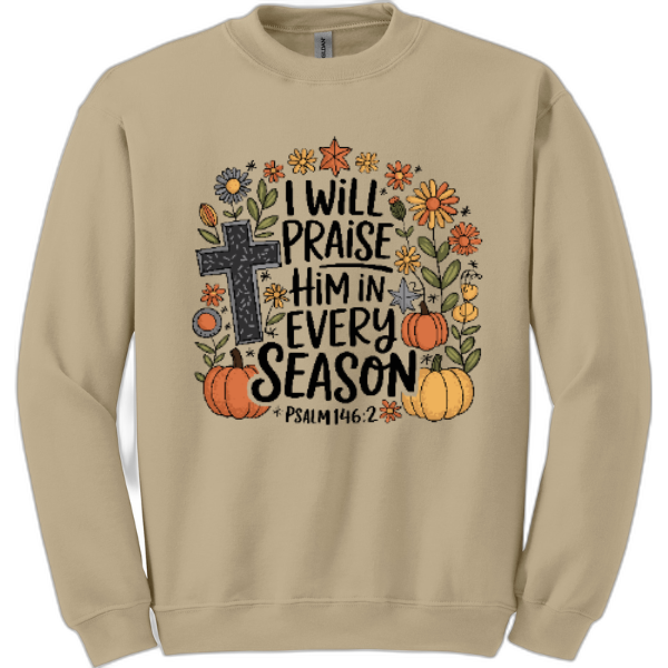 I will praise Him sweatshirt