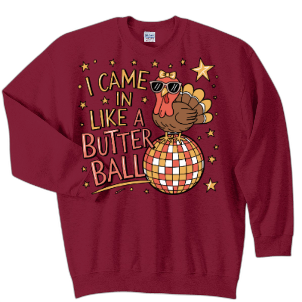 I came in like a butter ball