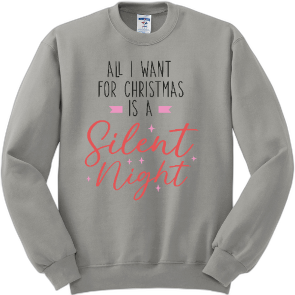 All I want for Christmas is a Silent night sweatshirt