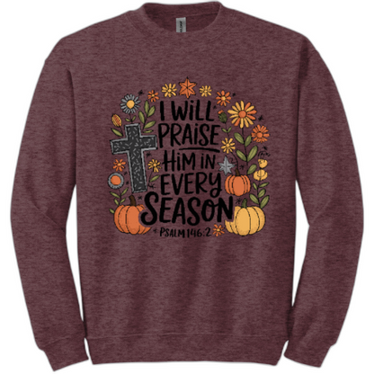 I will praise Him sweatshirt