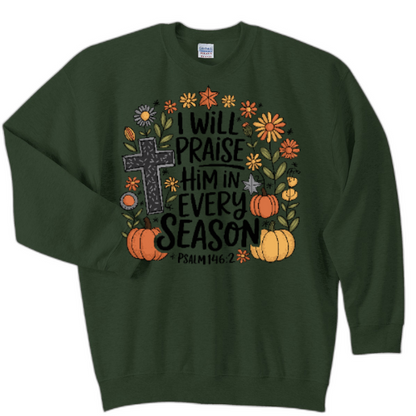 I will praise Him sweatshirt