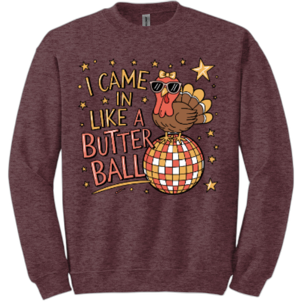 I came in like a butter ball